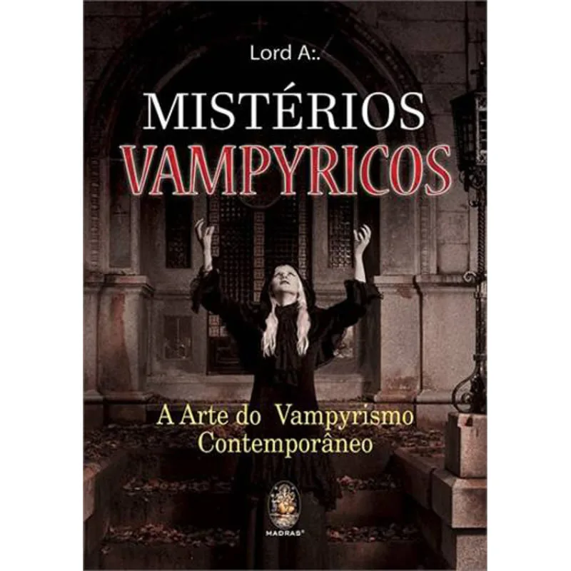 MISTÉRIOS VAMPYRICOS - A ARTE DO VAMPYRISMO CONTEMPORÂNEO - Madras Editora - Livros