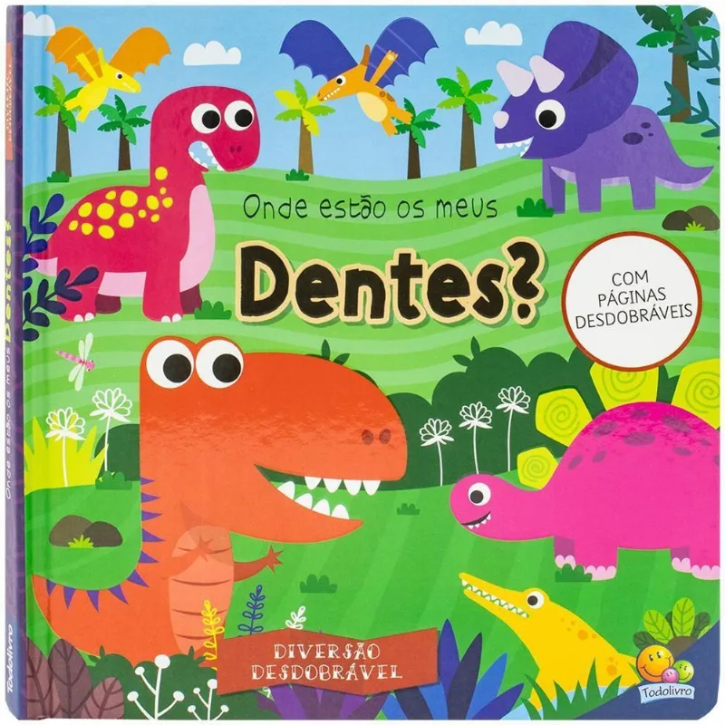 LIVRO DIVERSÃO DESDOBRÁVEL: ONDE ESTÃO OS MEUS DENTES? (MP) - TODOLIVRO