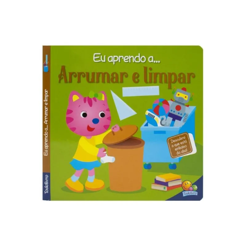 Eu aprendo a... Arrumar e limpar
