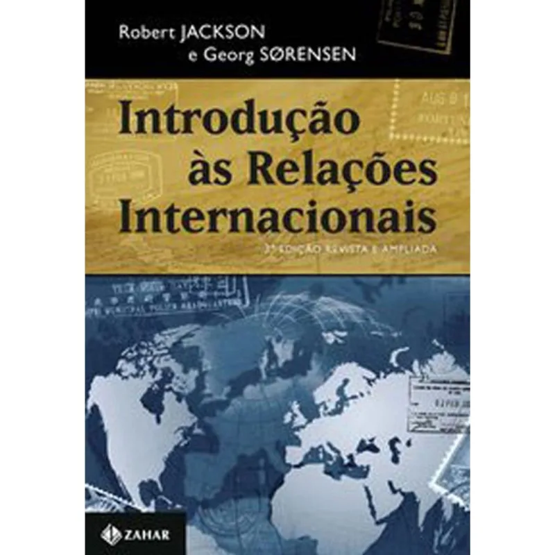 INTRODUÇÃO ÀS RELAÇÕES INTERNACIONAIS – 3A EDIÇÃO REVISTA E AMPLIADA