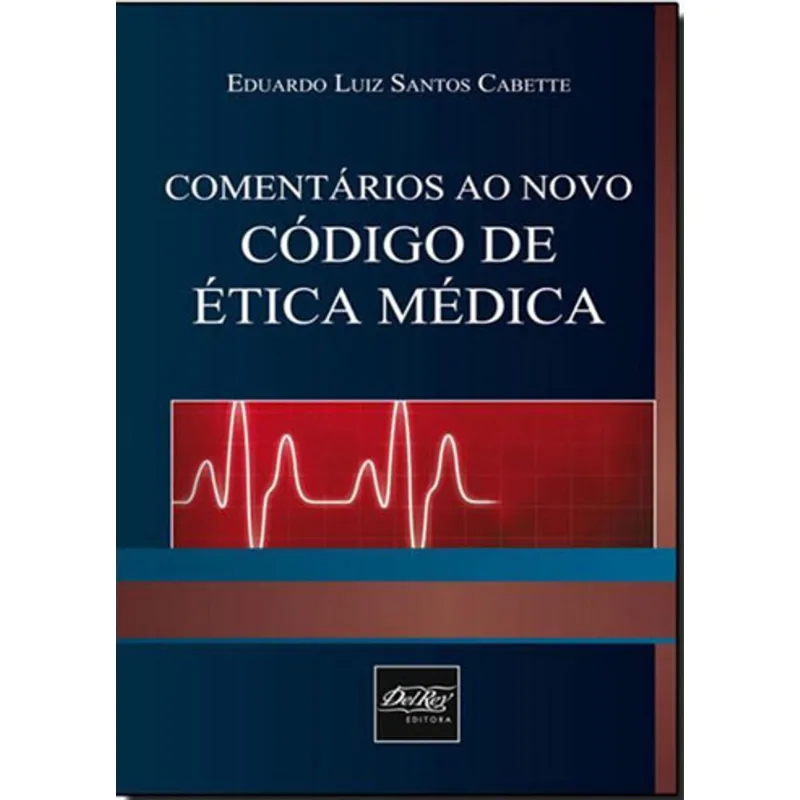 COMENTARIOS AO NOVO CODIGO DE ETICA MEDICA - 2011
