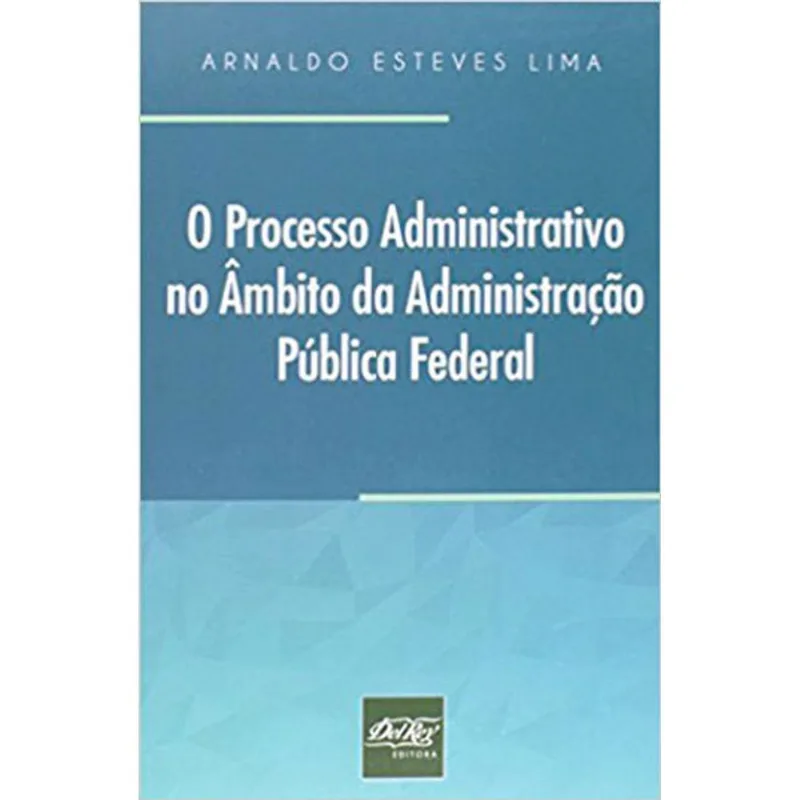 PROCESSO ADMINISTRATIVO NO AMBITO DA ADMINISTRAÇAO PUBLICA FEDERAL