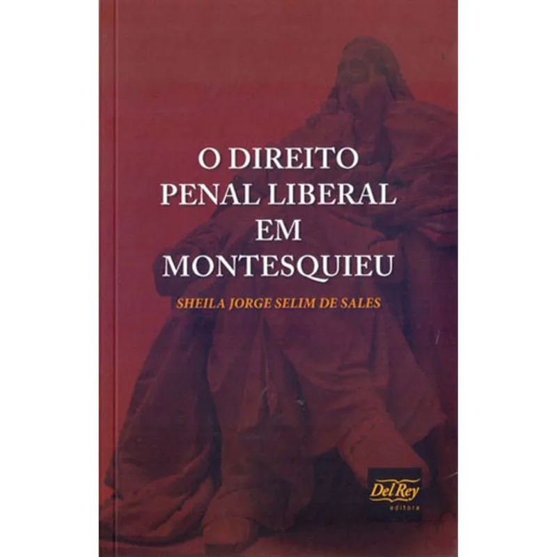 DIREITO PENAL LIBERAL EM MONTESQUIEU, O