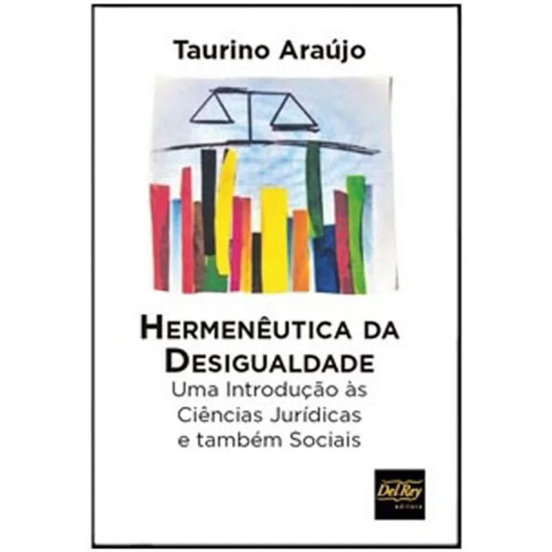 HERMENEUTICA DA DESIGUALDADE - UMA INTRODUÇAO AS CIENCIAS JURIDICAS E TAMBEM SOCIAIS