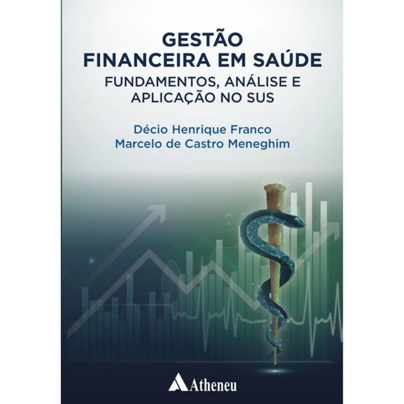 GESTÃO FINANCEIRA EM SAÚDE FUNDAMENTOS, ANÁLISE E APLICAÇÃO NO SUS