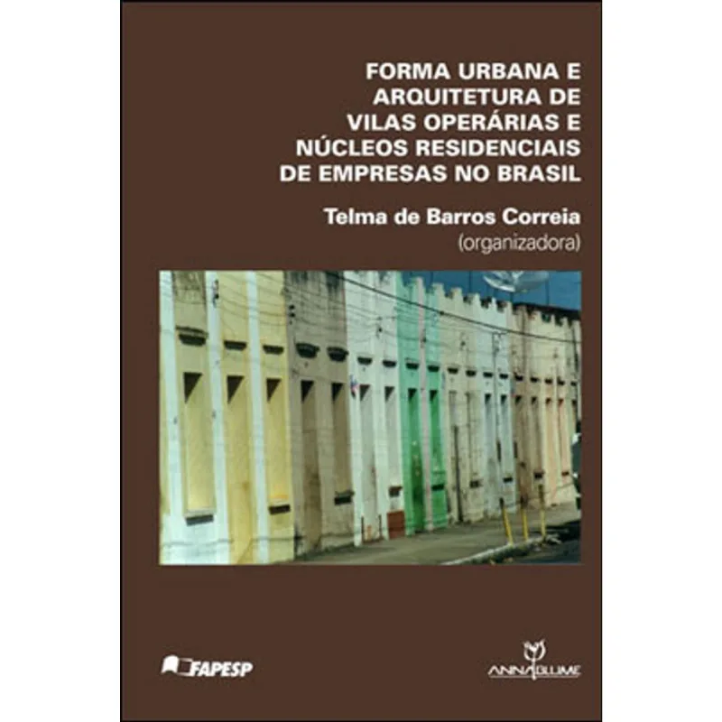 FORMA URBANA E ARQUITETURA DE VILAS OPERARIAS