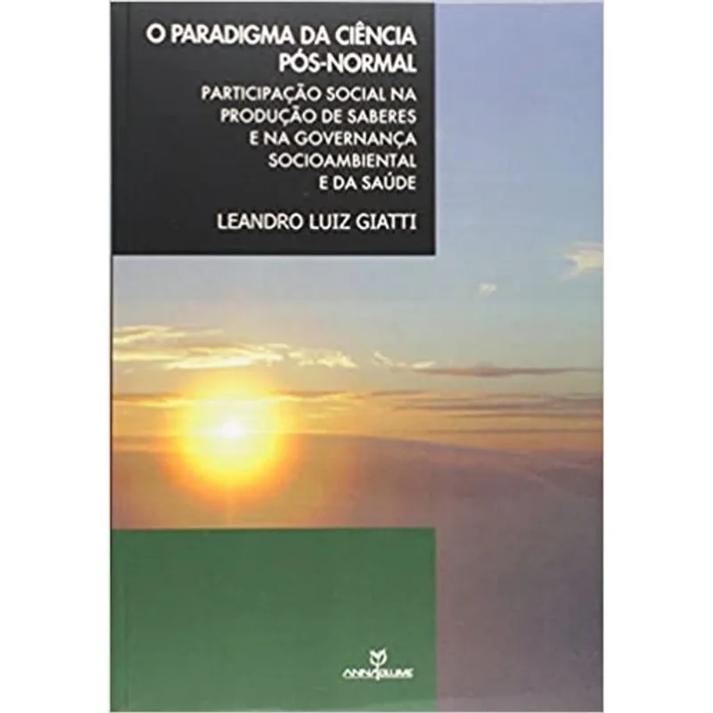 O PARADIGMA DA CIENCIA PÓS-NORMAL