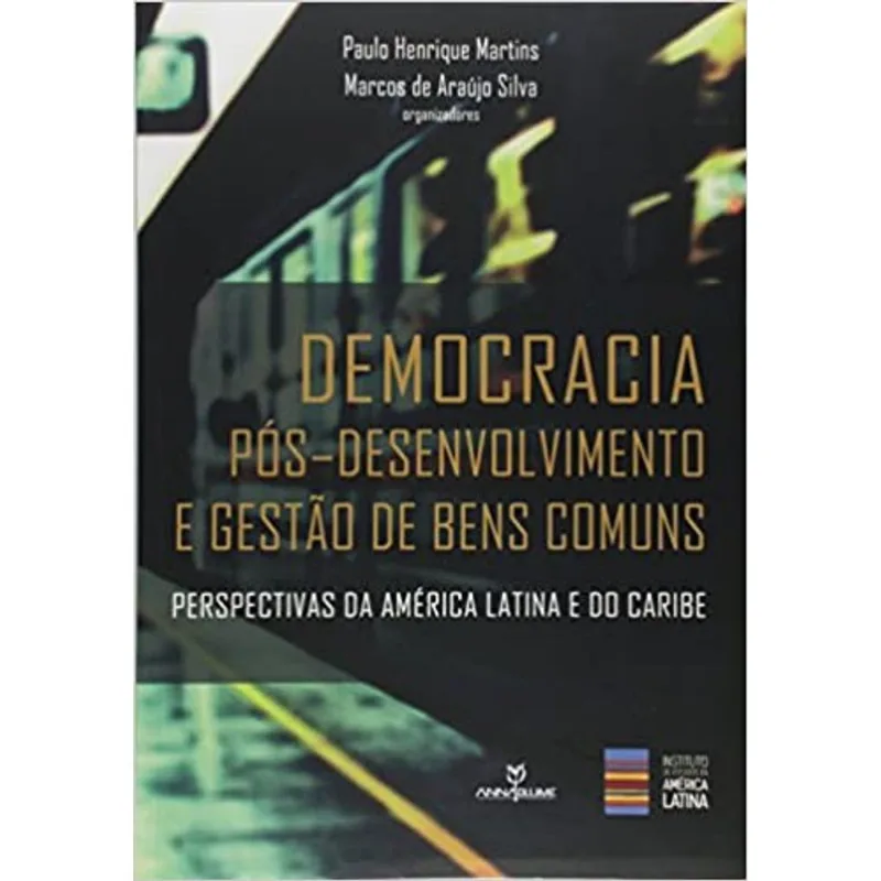 DEMOCRACIA - PÓS-DESENVOLVIMENTO E GESTÃO DE BENS COMUNS