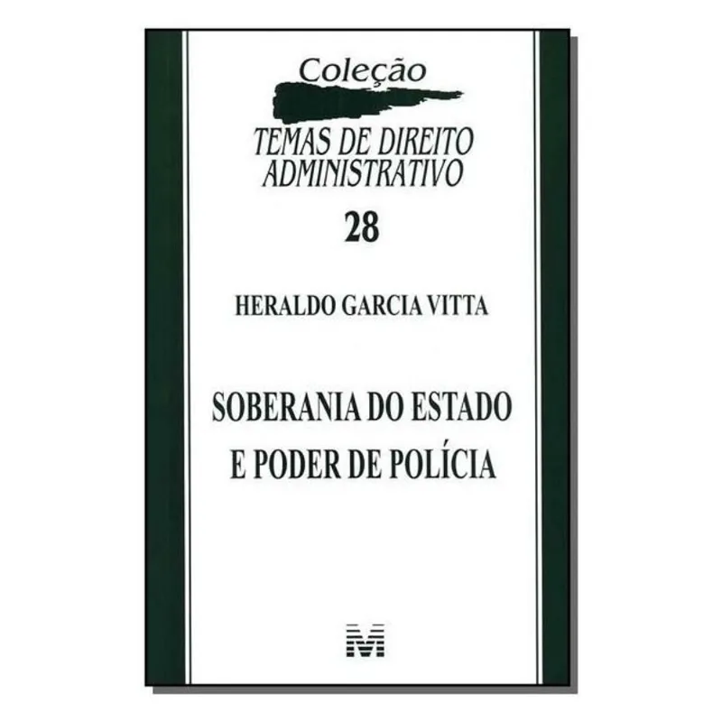 SOBERANIA DO ESTADO E PODER DE POLÍCIA - 1 ED./2011 - VOL. 28