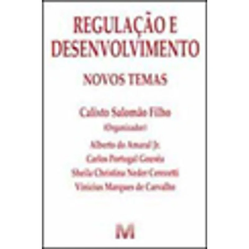 REGULAÇÃO E DESENVOLVIMENTO: NOVOS TEMAS - 1 ED./2012