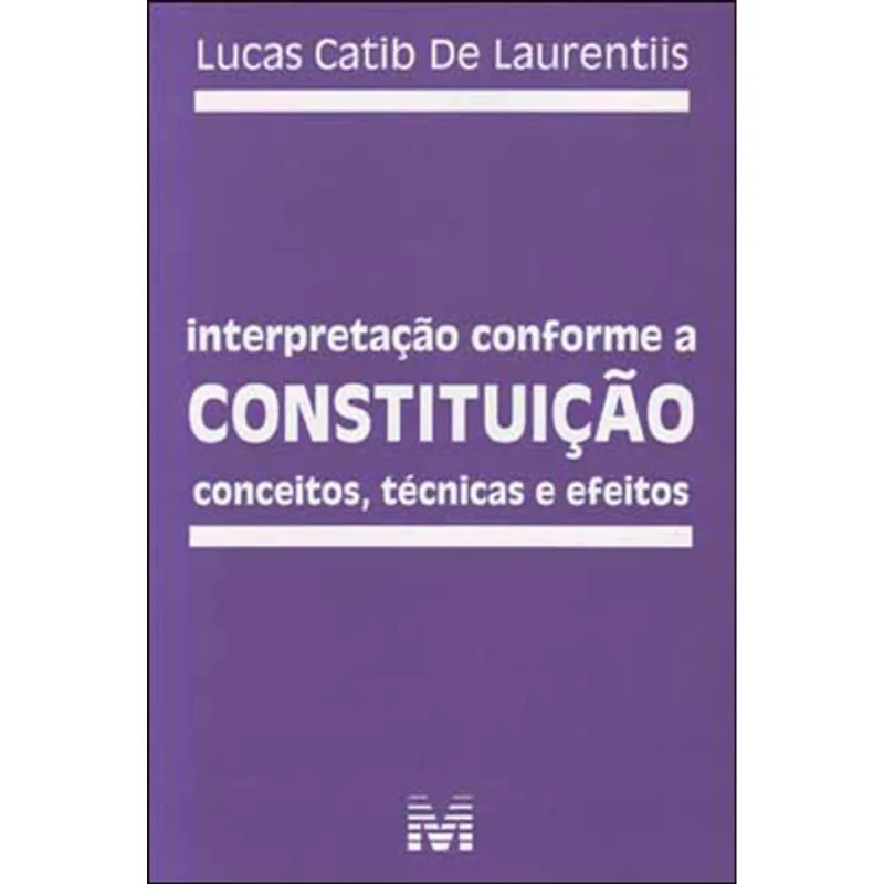 INTERPRETAÇÃO CONFORME A CONSTITUIÇÃO - 1 ED./2012