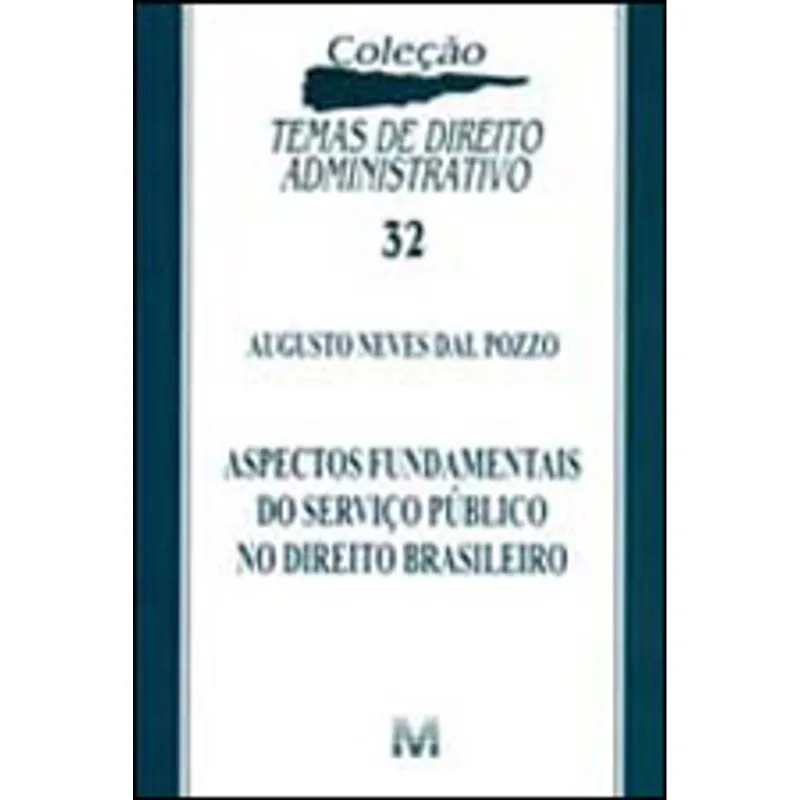 ASPECTOS FUNDAMENTAIS DO SERVIÇO PÚBLICO NO DIREITO BRASILEIRO - 1 ED./2012