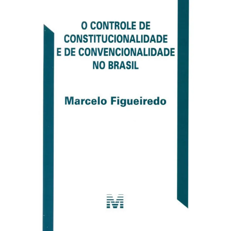 O CONTROLE DE CONSTITUCIONALIDADE E DE CONVENCIONALIDADE NO BRASIL - 1 ED./2016