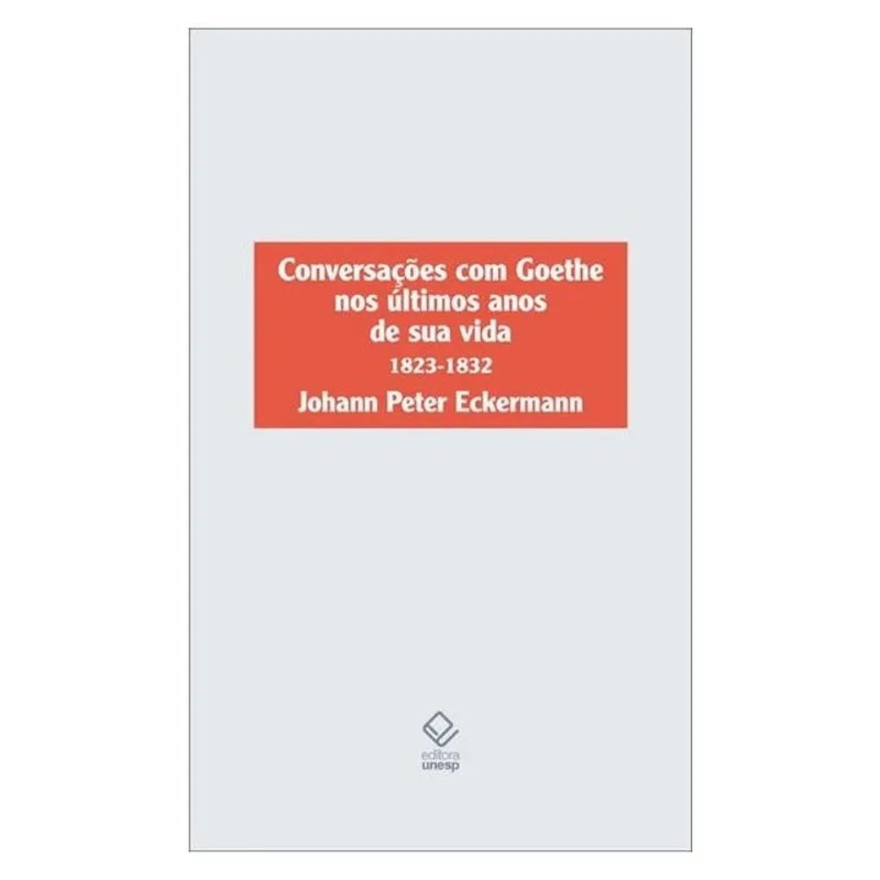 CONVERSAÇÕES COM GOETHE NOS ÚLTIMOS ANOS DE SUA VIDA