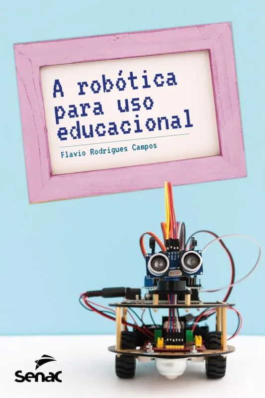 Robotica Para Uso Educacional, A - Senac - LC - Livros