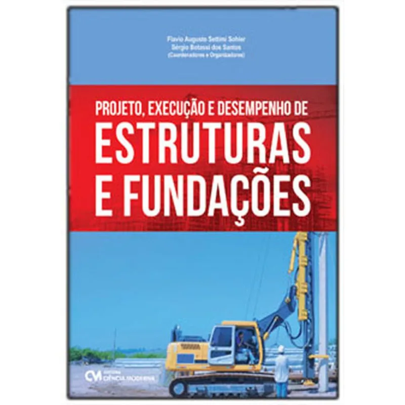 PROJETO, EXECUÇAO E DESEMPENHO DE ESTRUTURAS E FUNDAÇOES