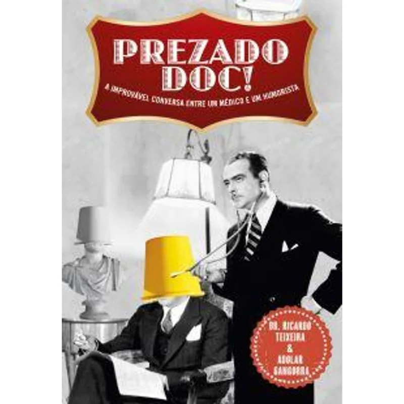 Prezado Doc! - a Improvavel Conversa - Entre Um Medico e Um Humorista