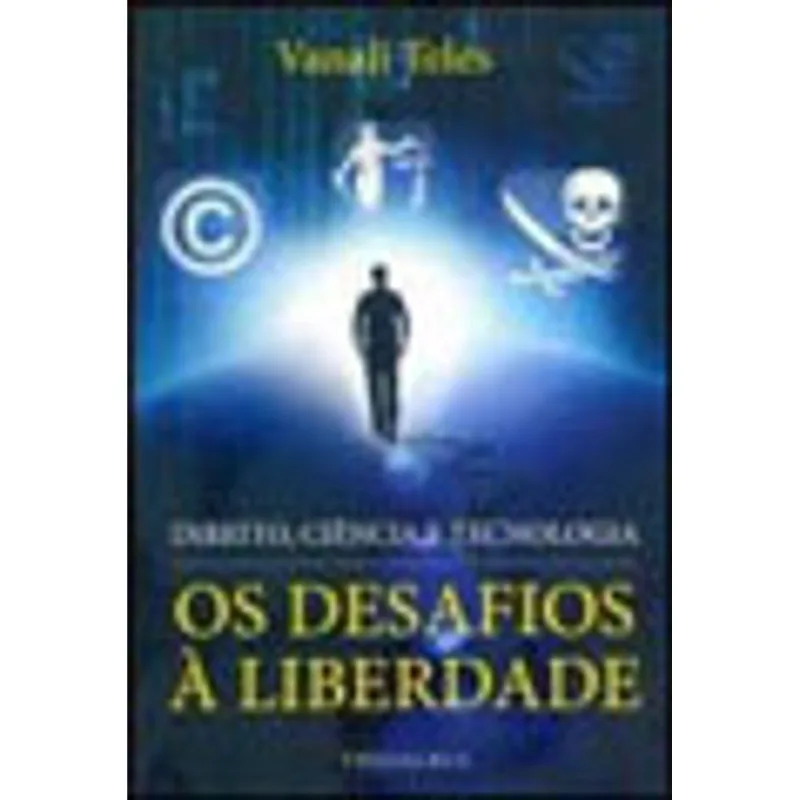 DIREITO, CIÊNCIA E TECNOLOGIA. OS DESAFIOS À LIBERDADE