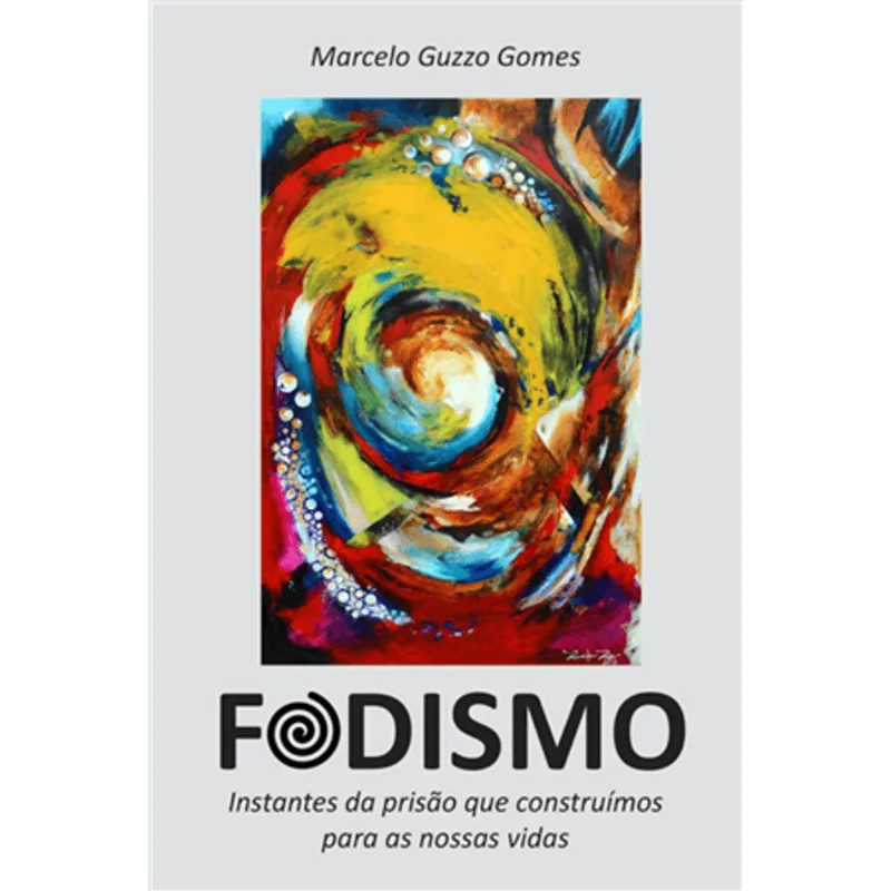 Fodismo - Instantes das Prisão Que Construimos para as Nossas Vidas