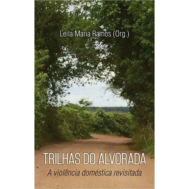 TRILHAS DO ALVORADA - A VIOLENCIA DOMESTICA REVISITADA