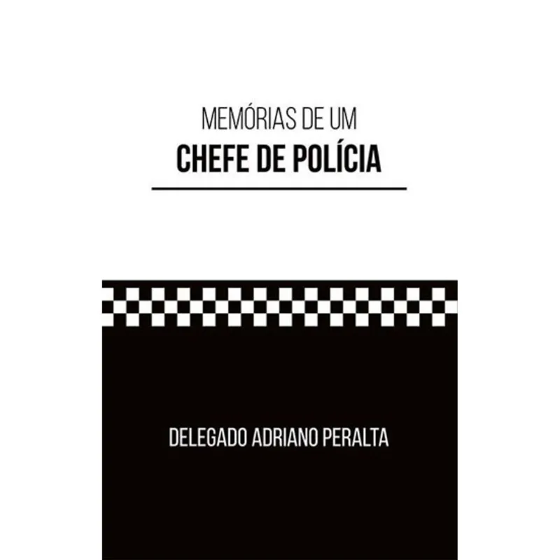 MEMORIAS DE UM CHEFE DE POLICIA