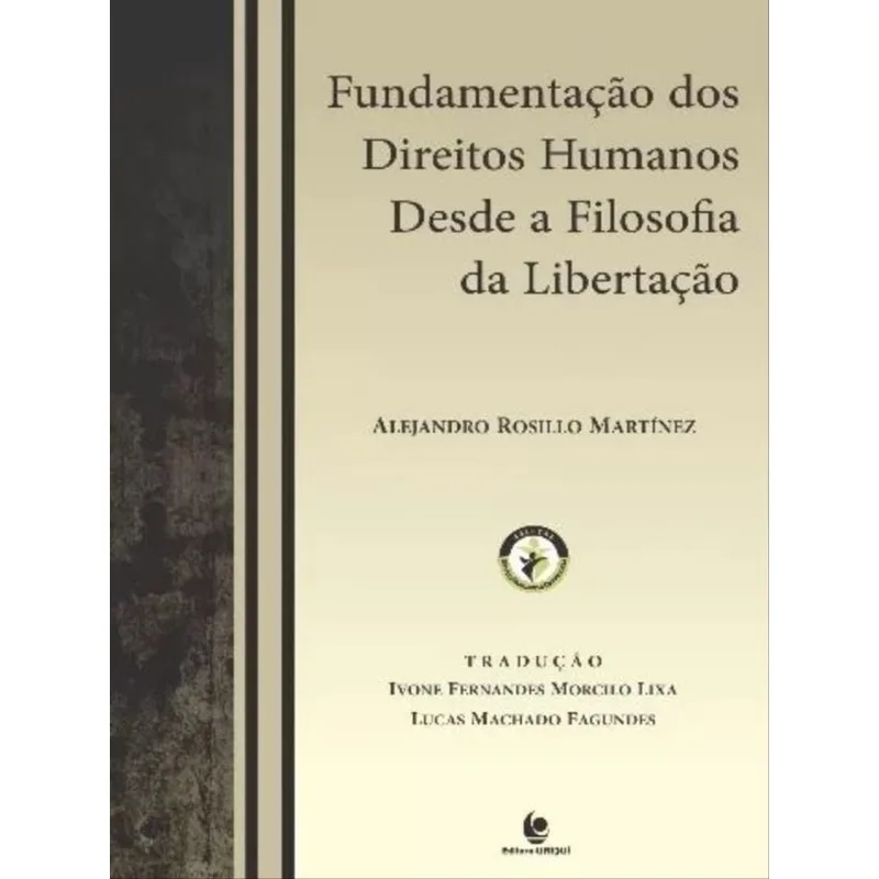 FUNDAMENTAÇÃO DOS DIREITOS HUMANOS DESDE A FILOSOFIA DA LIBERTAÇÃO
