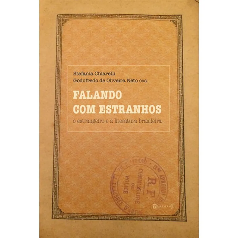 FALANDO COM ESTRANHOS O ESTRANGEIRO E A LITERATURA BRASILEIRA