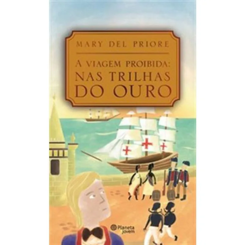 Livro A Viagem Proibida: Nas Trilhas Do Ouro Planeta (MP)
