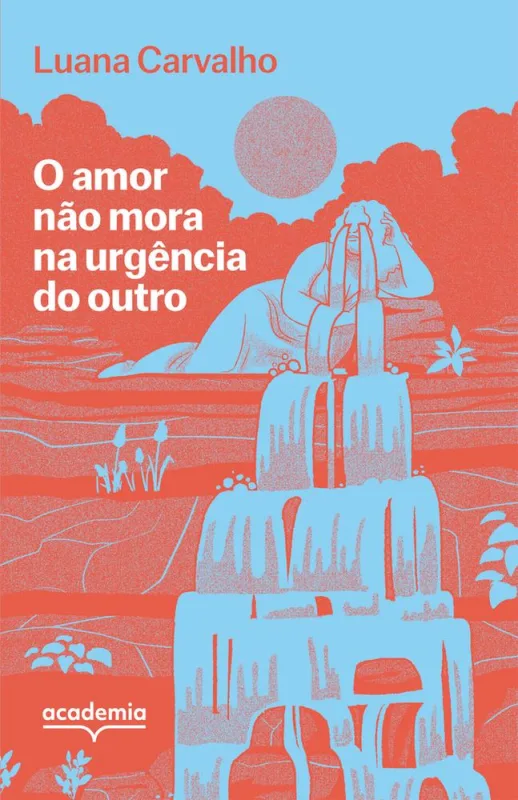 O Amor Não Mora Na Urgência Do Outro - LC - Livros