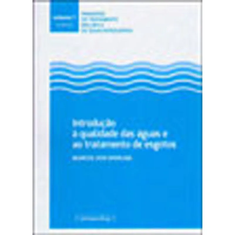 INTRODUÇAO A QUALIDADE DAS AGUAS E AO TRATAMENTO DE ESGOTOS - VOL. 1