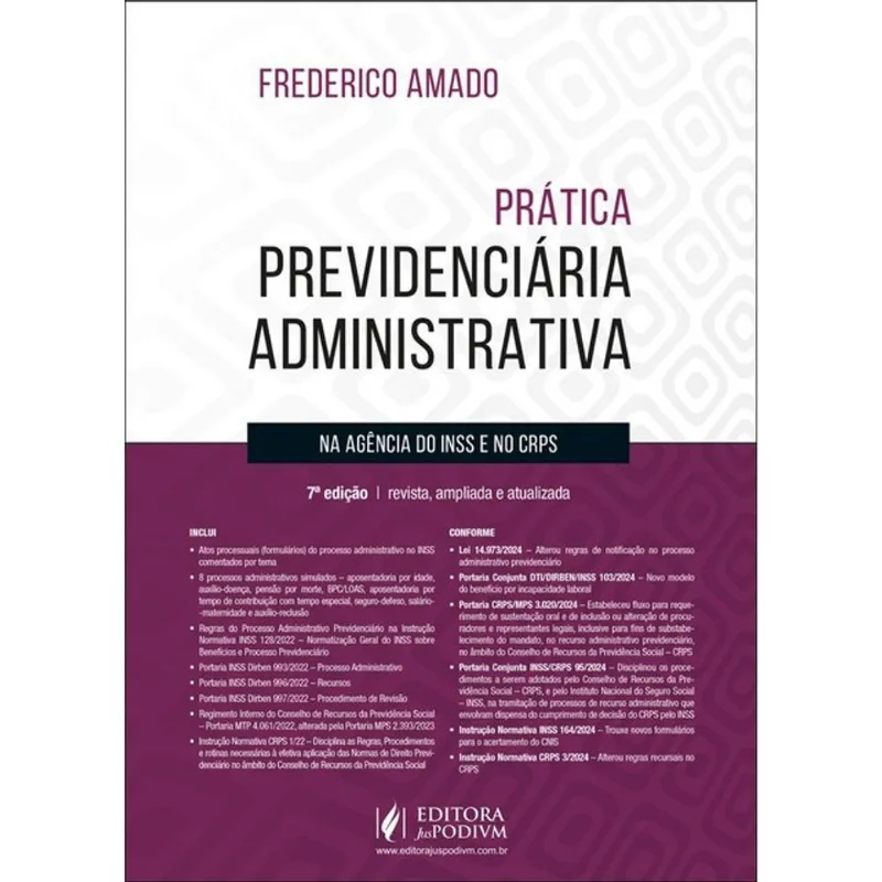 PRÁTICA PREVIDENCIÁRIA ADMINISTRATIVA NA AGÊNCIA DO INSS E NO CRPS - 2025