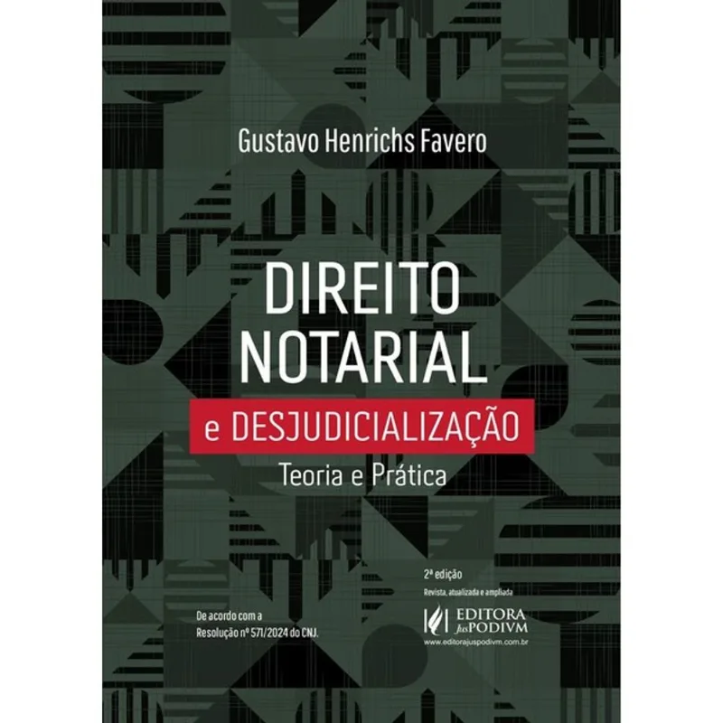 DIREITO NOTARIAL E DESJUDICIALIZAÇÃO - TEORIA E PRÁTICA - 2025