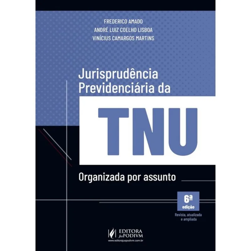 JURISPRUDÊNCIA PREVIDENCIÁRIA DA TNU - ORGANIZADA POR ASSUNTO - 2026