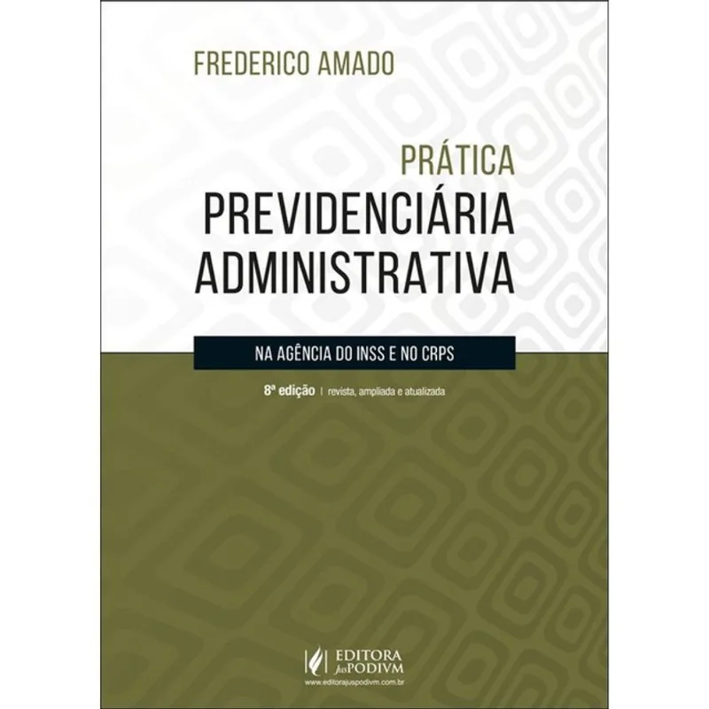 PRÁTICA PREVIDENCIÁRIA ADMINISTRATIVA NA AGÊNCIA DO INSS E NO CRPS - 2026