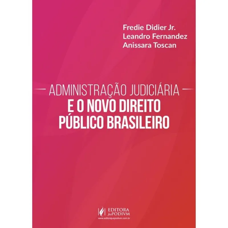 ADMINISTRAÇÃO JUDICIÁRIA E O NOVO DIREITO PÚBLICO BRASILEIRO - 2027