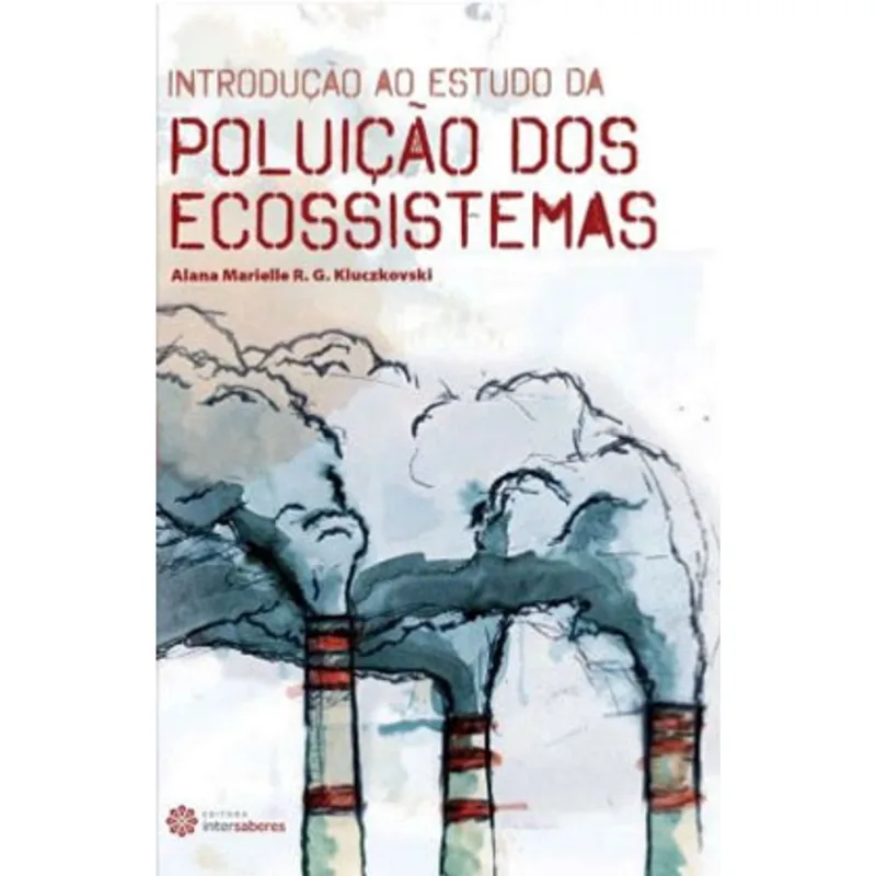 INTRODUÇÃO AO ESTUDO DA POLUIÇÃO DOS ECOSSISTEMAS