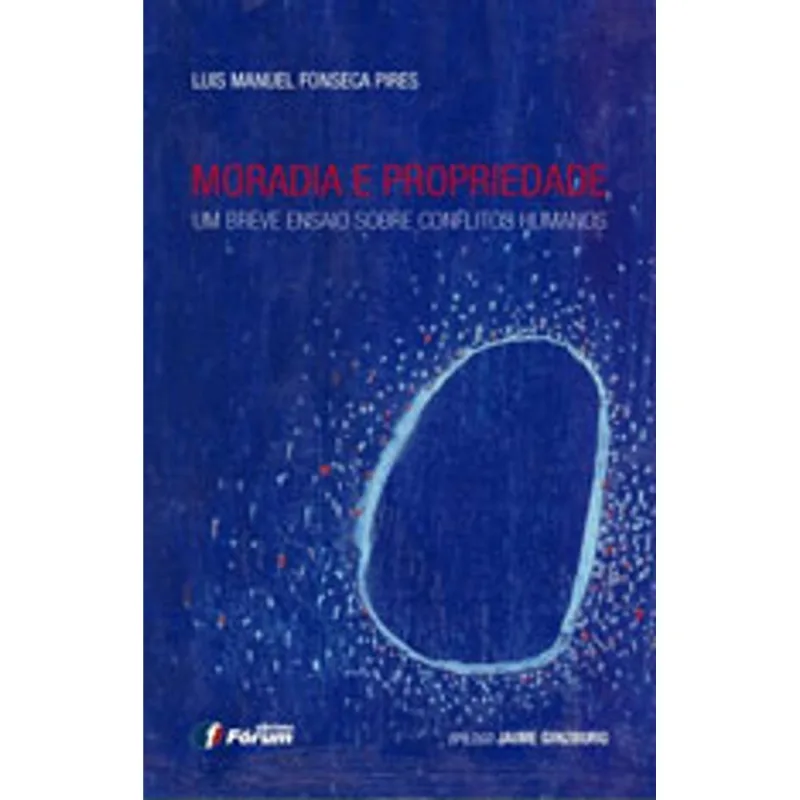 MORADIA E PROPRIEDADE - UM BREVE ENSAIO SOBRE CONFLITOS HUMANOS