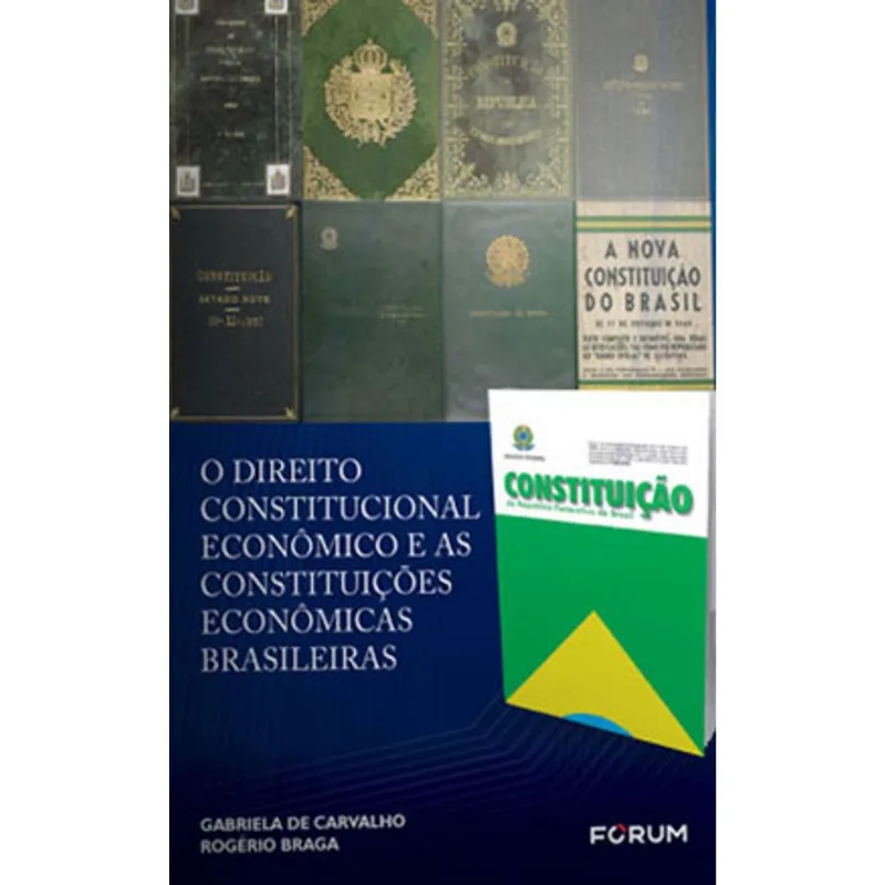 O DIREITO CONSTITUCIONAL ECONÔMICO E AS CONSTITUIÇÕES ECONÔMICAS BRASILEIRAS