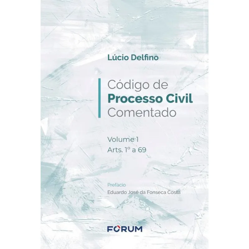 CÓDIGO DE PROCESSO CIVIL COMENTADO - VOL. 1