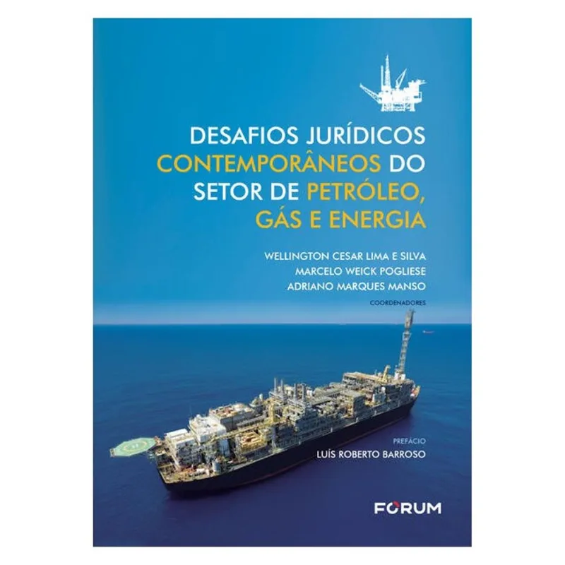 DESAFIOS JURÍDICOS CONTEMPORÂNEOS DO SETOR DE PETRÓLEO, GÁS E ENERGIA