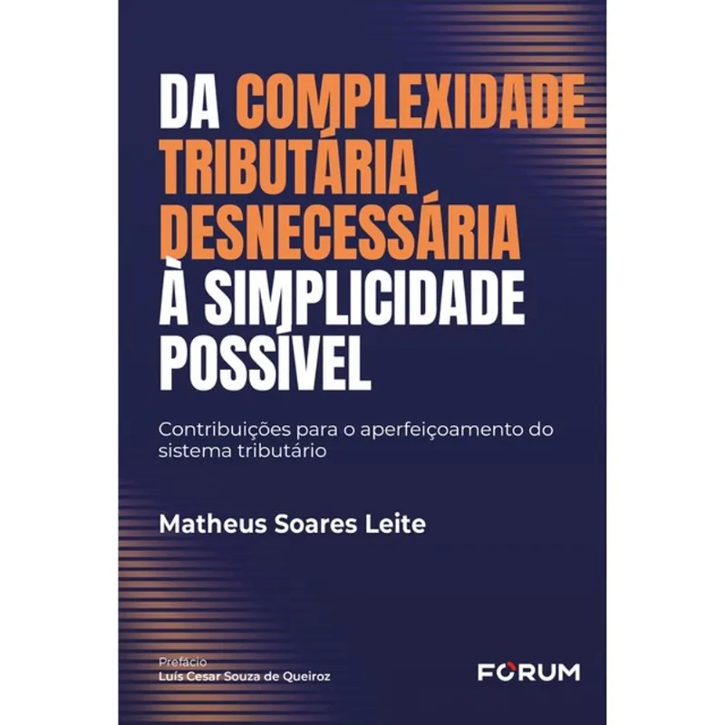 DA COMPLEXIDADE TRIBUTÁRIA DESNECESSÁRIA À SIMPLICIDADE POSSÍVEL