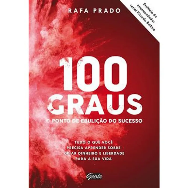 Livro 100 Graus O Ponto De Ebulição Do Sucesso Gente (MP)