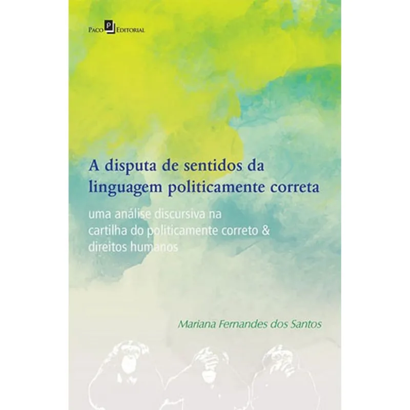 A DISPUTA DE SENTIDOS DA LINGUAGEM POLITICAMENTE CORRETA