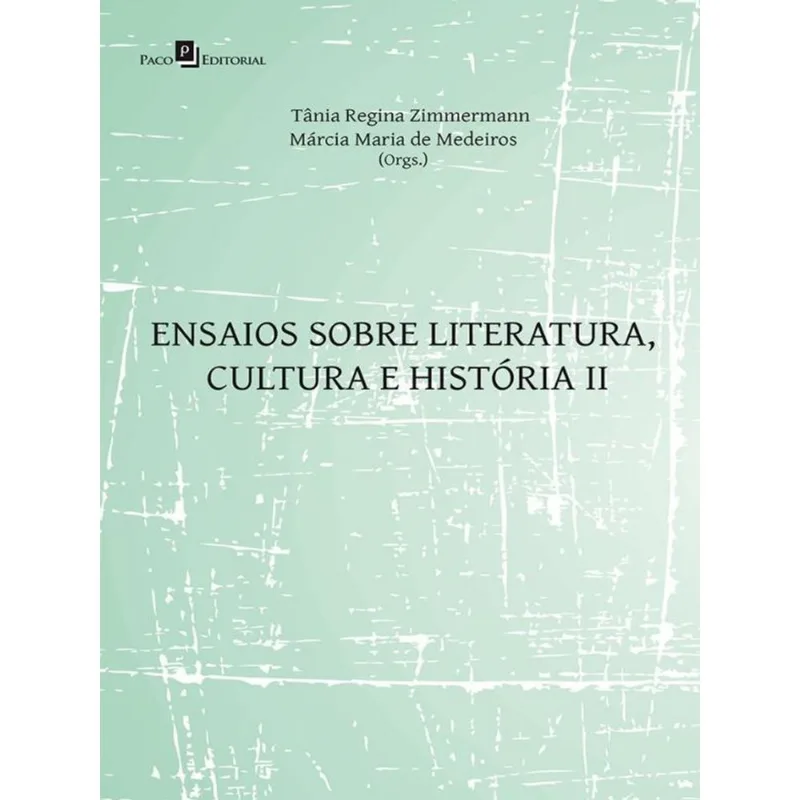 ENSAIOS SOBRE LITERATURA, CULTURA E HISTÓRIA - VOL. 2