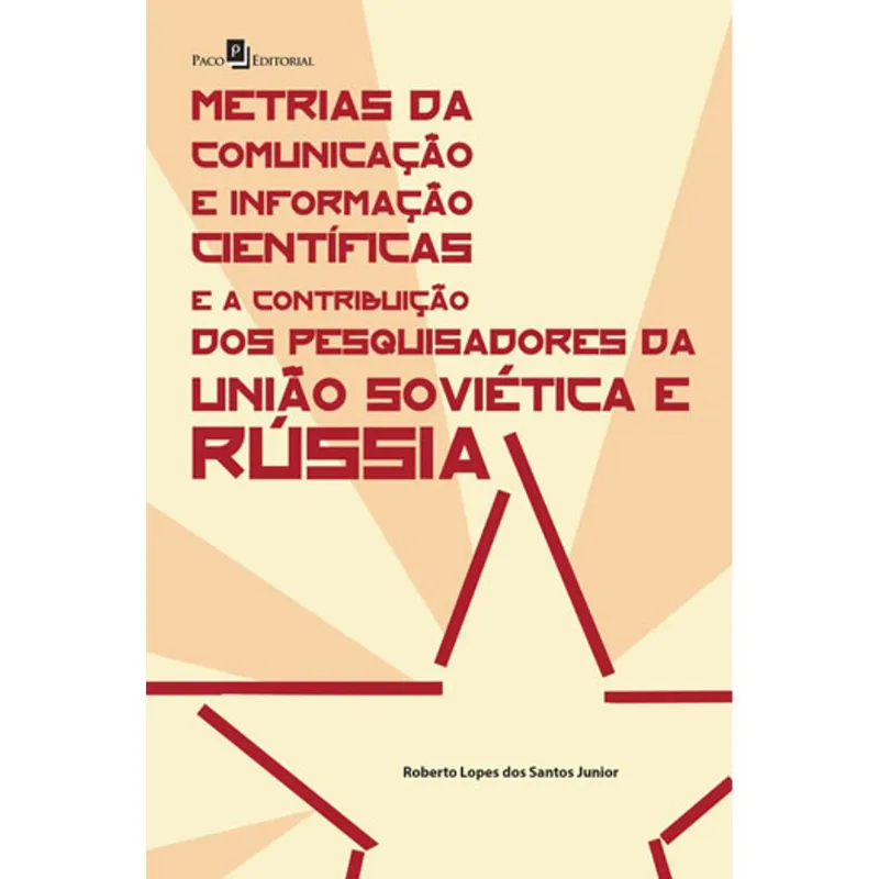 METRIAS DA COMUNICAÇÃO E INFORMAÇÃO CIENTÍFICAS E A CONTRIBUIÇÃO DOS PESQUISADORES DA UNIÃO SOVIÉTIC