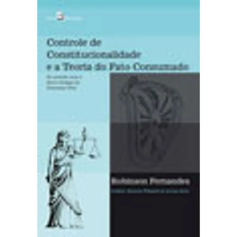 CONTROLE DE CONSTITUCIONALIDADE E A TEORIA DO FATO CONSUMADO