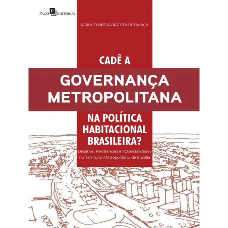 CADÊ A GOVERNANÇA METROPOLITANA NA POLÍTICA HABITACIONAL BRASILEIRA?