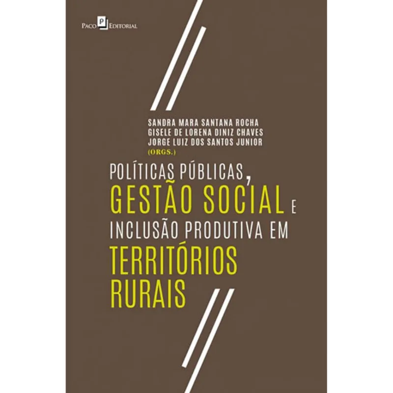 POLÍTICAS PÚBLICAS, GESTÃO SOCIAL E INCLUSÃO PRODUTIVA EM TERRITÓRIOS RURAIS