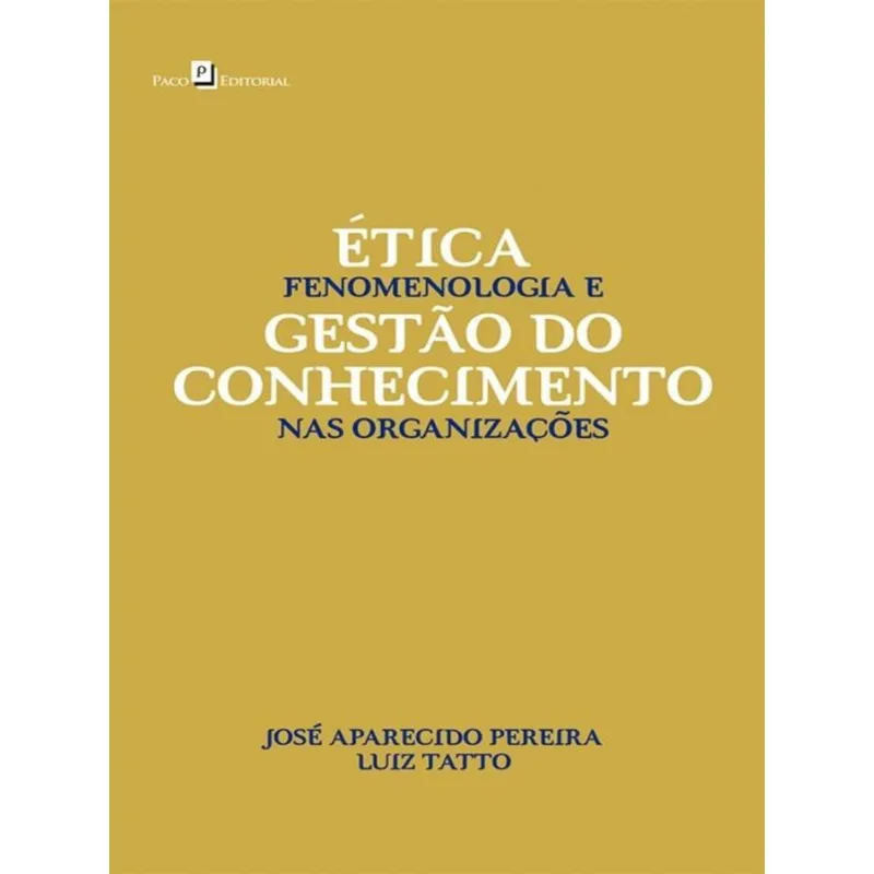 ÉTICA, FENOMENOLOGIA E GESTÃO DO CONHECIMENTO NAS ORGANIZAÇÕES