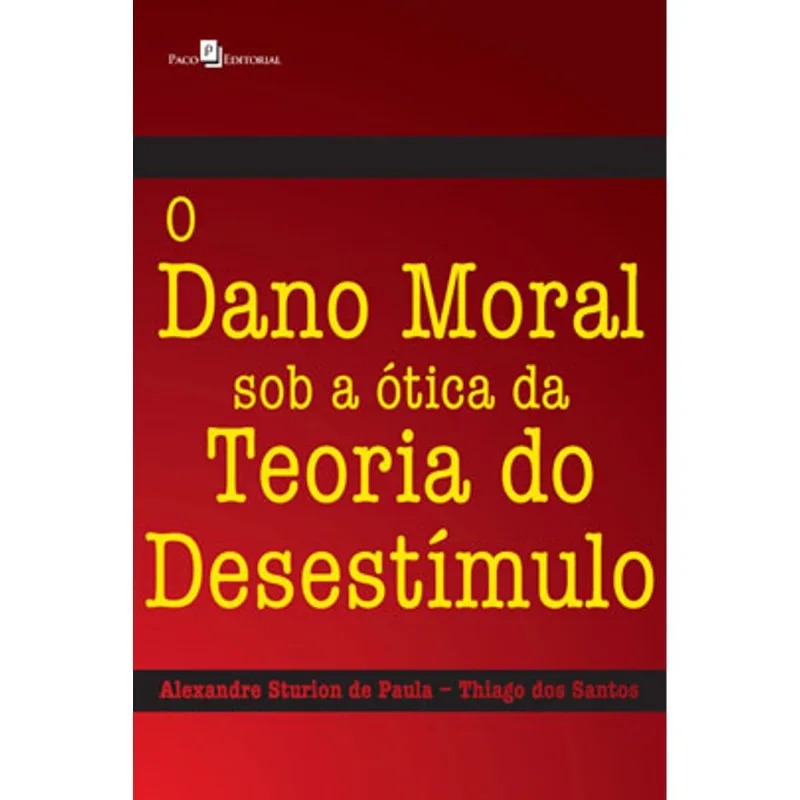 O DANO MORAL SOB A ÓTICA DA TEORIA DO DESESTÍMULO